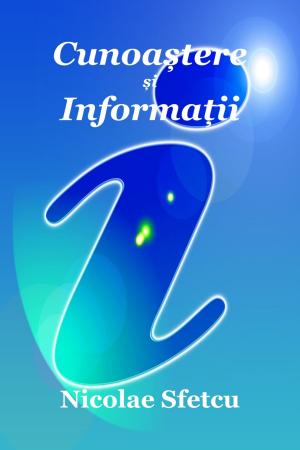 Cover of the book Cunoaștere și Informații by Nicolae Sfetcu