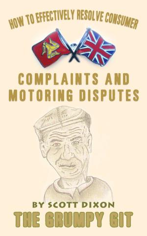 Cover of the book How to Effectively Resolve Consumer Complaints and Motoring Disputes by Dan Poynter