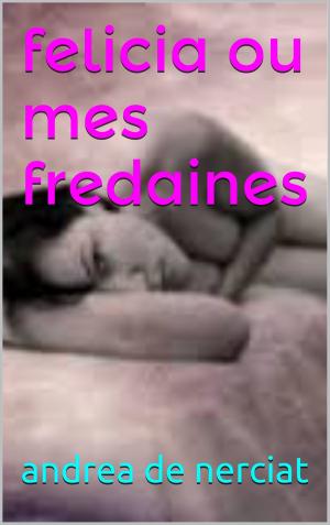 Cover of the book felicia ou mes fredaines by camille lemonnier