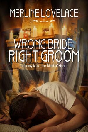 Cover of the book Wrong Bride, Right Groom by Merline Lovelace