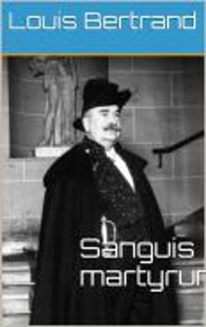 Cover of the book Sanguis martyrum by Jules Claretie