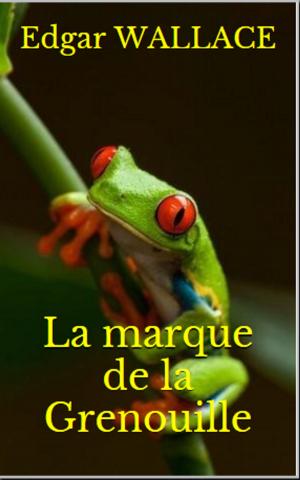 Cover of the book La marque de la Grenouille by Edgar WALLACE