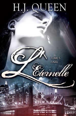 Cover of the book L'ÉTERNELLE - Le FINAL - tome 5 by Rosalie Stanton