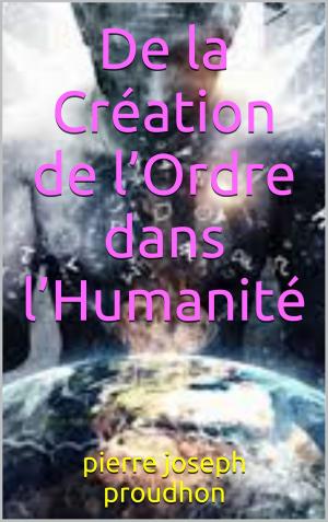 Cover of the book De la Création de l’Ordre dans l’Humanité by robert louis stevenson