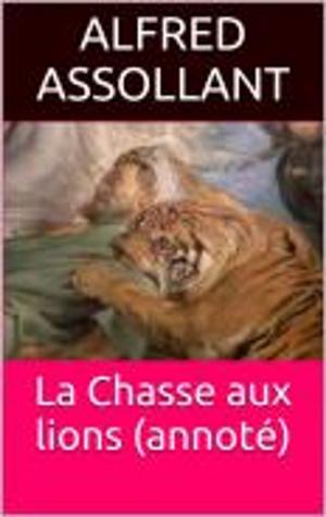 Cover of the book La Chasse aux lions (annoté) by Alfred Fouillée