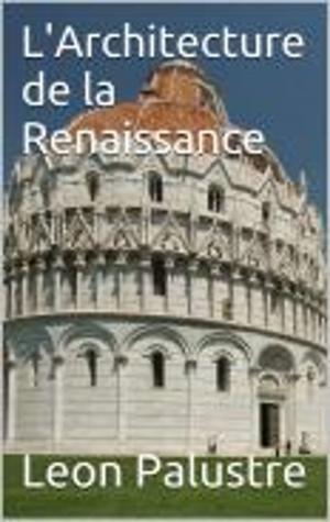 Cover of the book L'Architecture de la Renaissance by Anatole France
