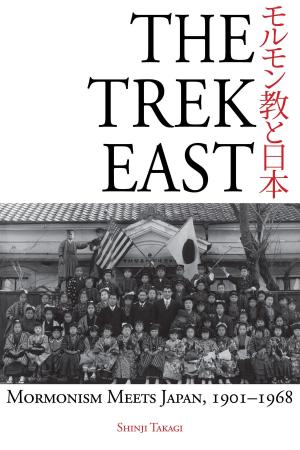 Cover of the book The Trek East: Mormonism Meets Japan, 1901–1968 by Joann Follett Mortensen, 