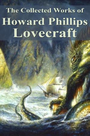Book cover of The Collected Works of Howard Phillips Lovecraft