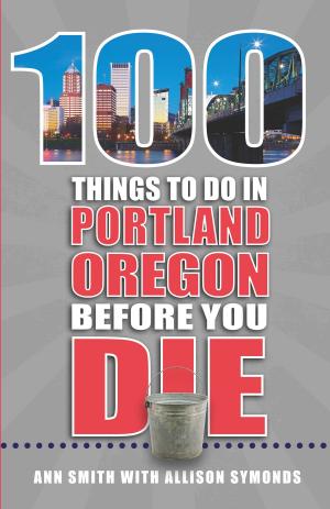 Cover of the book 100 Things to Do in Portland, OR Before You Die by Sam Verdeja, Guillermo Martinez