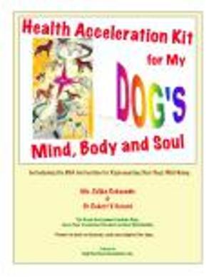 Cover of Health Acceleration Kit for My Dog's Mind, Body and Soul