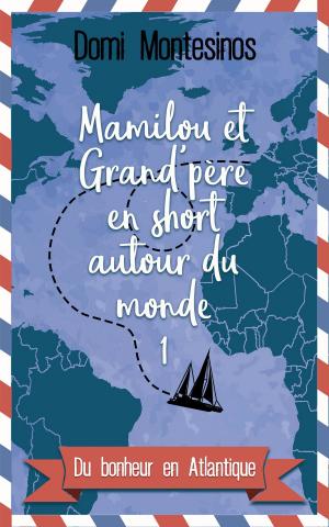 Cover of the book Mamilou et Grand'père en short autour du monde 1 by Brian Hogan