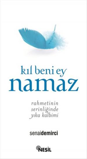 Cover of the book Kıl Beni Ey Namaz by Şadi Eren
