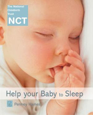 Cover of the book Help Your Baby to Sleep (NCT) by Steven Camden