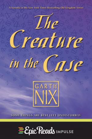 Cover of the book The Creature in the Case: An Old Kingdom Novella by Lynn Messina, Louisa May Alcott
