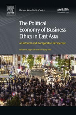 Cover of the book The Political Economy of Business Ethics in East Asia by I. Pop, Derek B Ingham