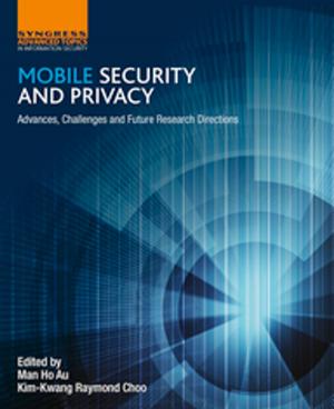 Cover of the book Mobile Security and Privacy by Andrés Illanes, Cecilia Guerrero, Carlos Vera, Lorena Wilson, Raúl Conejeros, Felipe Scott