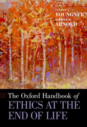 Cover of the book The Oxford Handbook of Ethics at the End of Life by Joy Hakim