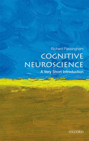Cover of the book Cognitive Neuroscience: A Very Short Introduction by Andrew Staniforth, Lord Carlile of Berriew CBE QC, John Parkinson OBE