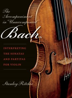 bigCover of the book The Accompaniment in "Unaccompanied" Bach by 