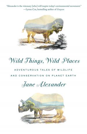 Cover of the book Wild Things, Wild Places by Tod Wodicka