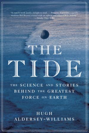 Cover of the book The Tide: The Science and Stories Behind the Greatest Force on Earth by Chris Impey