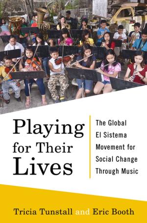 Cover of the book Playing for Their Lives: The Global El Sistema Movement for Social Change Through Music by Martha Serpas