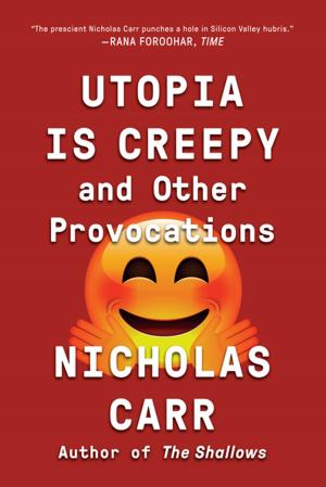 Book cover of Utopia Is Creepy: And Other Provocations