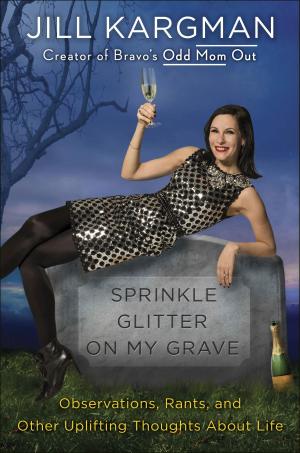 Cover of the book Sprinkle Glitter on My Grave by Jessica Brockmole
