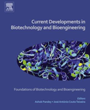 Cover of the book Current Developments in Biotechnology and Bioengineering by Vasilis F. Pavlidis, Ioannis Savidis, Eby G. Friedman