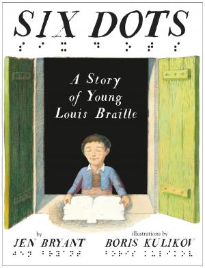 Cover of the book Six Dots: A Story of Young Louis Braille by Alan Armstrong