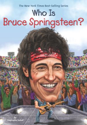 Cover of the book Who Is Bruce Springsteen? by Brian R. Phillippe M.D. Ph.D.
