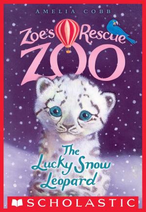 Cover of the book The Lucky Snow Leopard (Zoe's Rescue Zoo #4) by Tracey West
