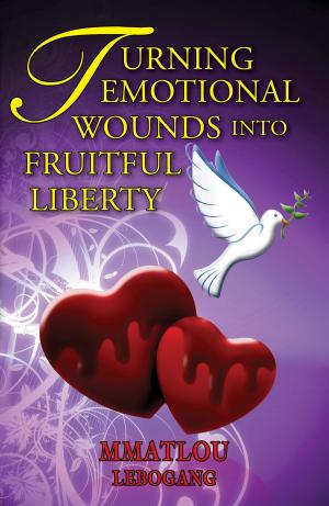 Cover of the book Turning Emotional Wounds Into Fruitful Liberty by Tom Erik Hardnau