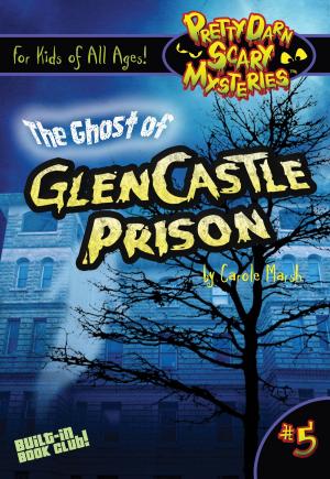 Cover of the book The Ghost of GlenCastle Prison by Carole Marsh