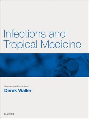 Cover of the book Infections and Tropical Medicine E-Book by Andrew T Raftery, BSc MBChB(Hons)  MD FRCS(Eng) FRCS(Ed), Michael S. Delbridge, MB ChB(Hons) MD FRCS (Vascular), Helen E. Douglas, MB ChB MSc MD FRCS (Plast)