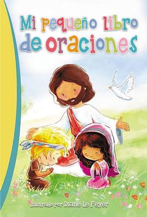 Cover of the book Mi pequeño libro de oraciones by Brad Lomenick