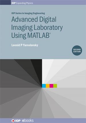 bigCover of the book Advanced Digital Imaging Laboratory Using MATLAB®, 2nd Edition by 