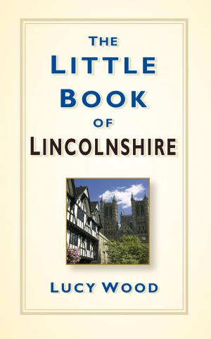 Cover of the book Little Book of Lincolnshire by Joseph Piercy
