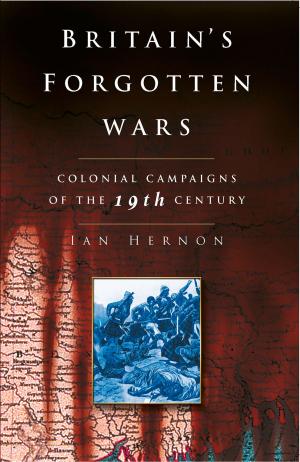 Cover of the book Britain's Forgotten Wars by Raymond Lamont-Brown