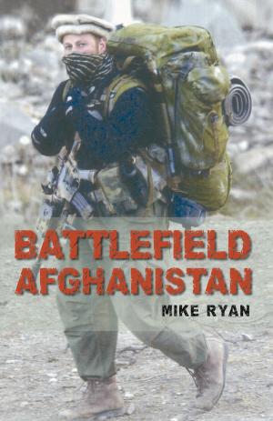 Cover of the book Battlefield Afghanistan by John Van der Kiste