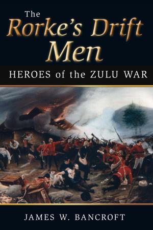 Cover of the book Rorke's Drift Men by John Van der Kiste