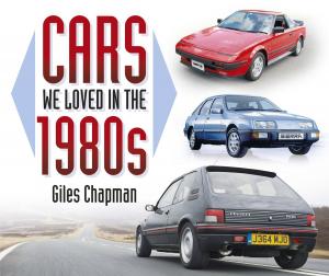 Cover of the book Cars We Loved in the 1980s by Lawrie Phillips; Lieutenant Commander