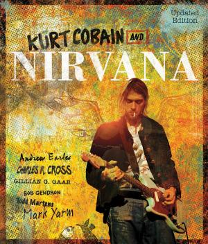 Cover of the book Kurt Cobain and Nirvana - Updated Edition by Ben Marcus, Kara Kanter