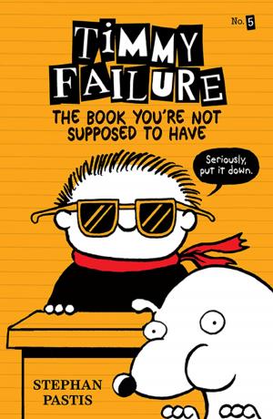 bigCover of the book Timmy Failure: The Book You're Not Supposed to Have by 