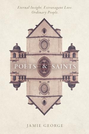 Cover of the book Poets and Saints by Tim Chaddick, Craig Borlase