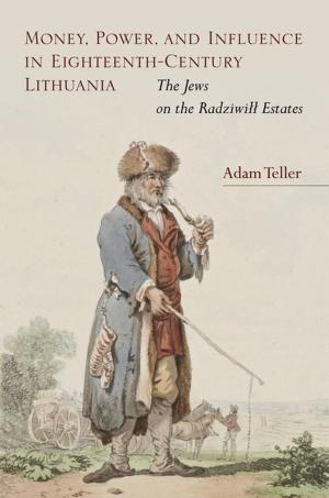 Cover of the book Money, Power, and Influence in Eighteenth-Century Lithuania by Asher Biemann