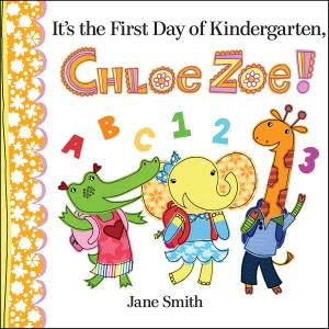 Cover of the book It's the First Day of Kindergarten, Chloe Zoe! by Felicia Sanzari Chernesky, Susan Swan