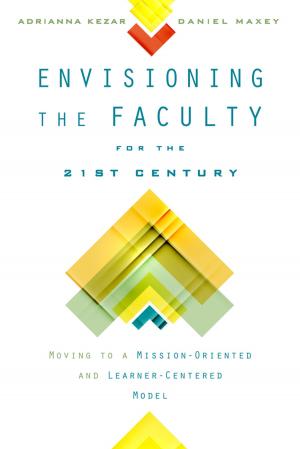 Cover of the book Envisioning the Faculty for the Twenty-First Century by John B. Wefing, Feinman M. Jay, Caitlin Edwards, Richard H. Chused, Robert C. Holmes, Robert S. Olick, Paul W. Armstrong, Louis Raveson, Robert F. Williams, Suzanne A. Kim, Fredric Gross, Ronald K. Chen, Paul L. Tractenberg