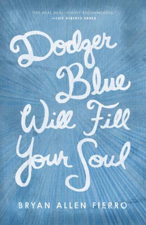 Cover of the book Dodger Blue Will Fill Your Soul by 