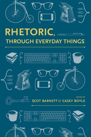 Cover of the book Rhetoric, Through Everyday Things by Timothy Hawkins